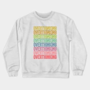 Overthinking Crewneck Sweatshirt